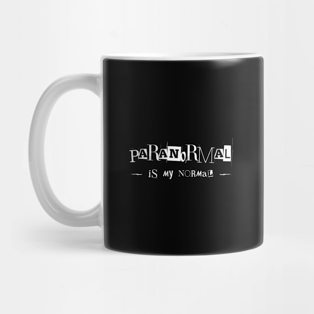 Paranormal Is My Normal Ghost Hunter Investigator by Paranormalshirts